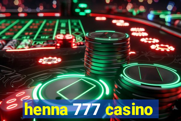 henna 777 casino